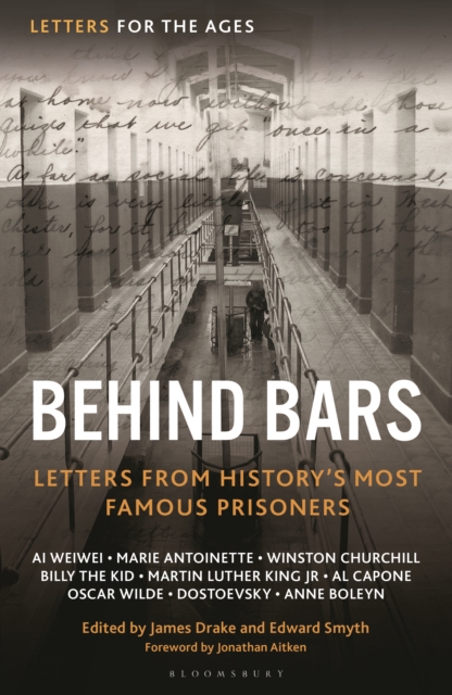 Letters for the Ages Behind Bars: Letters from History's Most Famous Prisoners - Jonathan Aitken