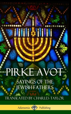 Coperta cărții 'Pirke Avot: Sayings of the Jewish Fathers (Hardcover) - Various'