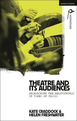 Theatre and Its Audiences: Reimagining the Relationship in Times of Crisis - Kate Craddock