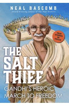 The Salt Thief: Gandhi's Heroic March to Freedom - Neal Bascomb