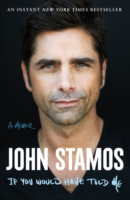 If You Would Have Told Me: A Memoir - John Stamos