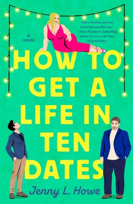 How to Get a Life in Ten Dates - Jenny L. Howe