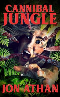 Cannibal Jungle - Jon Athan