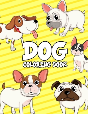 Dog Coloring Book: Dogs Coloring Book For Kids: Really Relaxing Animal Coloring Pages for Girls and Boys, A Collection Of Dog Coloring Pa - Omi Kech