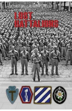 Coperta cărții 'Lost Battalions: Going For Broke in the Vosges, Autumn 1944 - Franz Steidl'