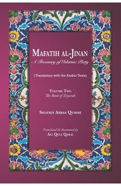 Coperta cărții 'Mafatih al-Jinan: A Treasury of Islamic Piety (Translation with the Arabic Texts): Volume Two: The Book of Ziyarah (A'