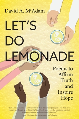 Let's Do Lemonade: Poems to Affirm Truth and Inspire Hope - David A. Mcadam