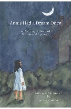 Coperta cărții 'Annie Had a Dream Once: An Abecedary of Childhood Innocence and Experience - M. R. Nicholson'