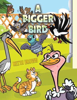 A Bigger Bird - Keith Brown