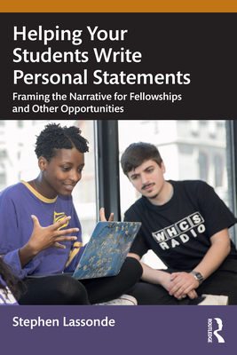 Helping Your Students Write Personal Statements: Framing the Narrative for Fellowships and Other Opportunities - Stephen Lassonde