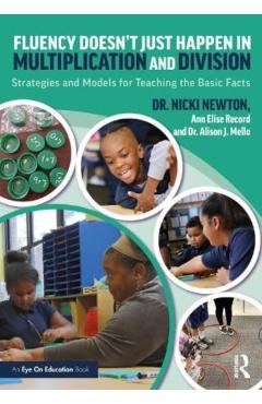 Fluency Doesn't Just Happen in Multiplication and Division: Strategies and Models for Teaching the Basic Facts - Nicki Newton