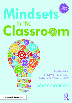 Mindsets in the Classroom: Building a Growth Mindset Learning Community - Mary Cay Ricci