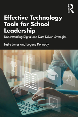 Effective Technology Tools for School Leadership: Understanding Digital and Data-Driven Strategies - Leslie Jones