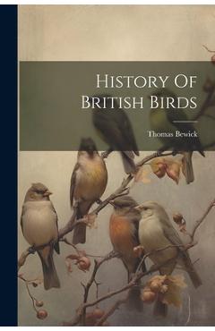 Coperta cărții 'History Of British Birds - Thomas Bewick'