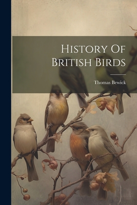 History Of British Birds - Thomas Bewick