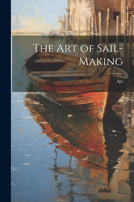 The Art of Sail-Making - Art