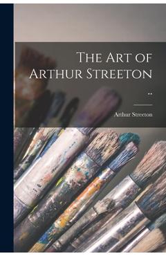 Coperta cărții 'The art of Arthur Streeton .. - Arthur Streeton'