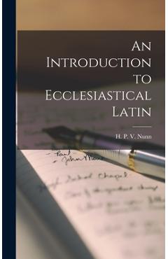 Coperta cărții 'An Introduction to Ecclesiastical Latin - Nunn H. P. V. (henry Preston Vaughan)'