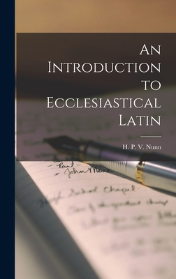 An Introduction to Ecclesiastical Latin - Nunn H. P. V. (henry Preston Vaughan)