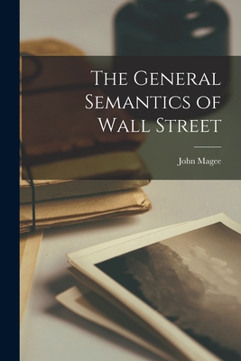 The General Semantics of Wall Street - John 1901- Magee