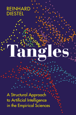 Tangles: A Structural Approach to Artificial Intelligence in the Empirical Sciences - Reinhard Diestel