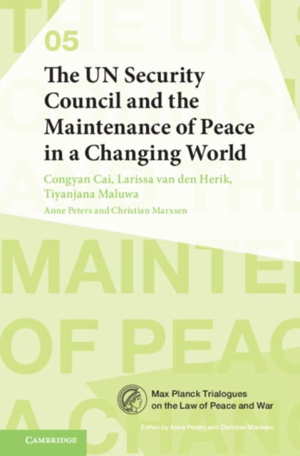 The Un Security Council and the Maintenance of Peace in a Changing World - Congyan Cai