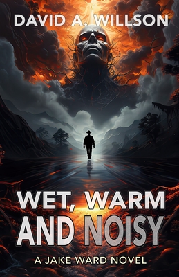 Wet, Warm and Noisy - David A. Willson