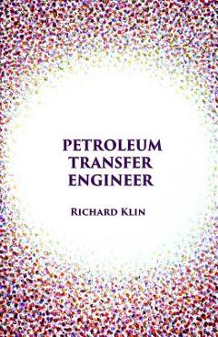 Coperta cărții 'Petroleum Transfer Engineer - Richard Klin'
