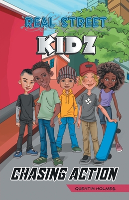 Real Street Kidz: Chasing Action (multicultural book series for preteens 7-to-12-years old) - Quentin Holmes