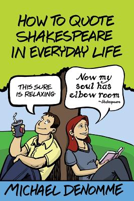 How To Quote Shakespeare In Everyday Life - Ph. D. Michael Denomme