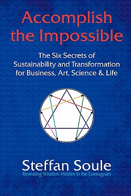 Coperta cărții 'Accomplish the Impossible: The Six Secrets of Sustainability and Transformation for Business, Art, Science & Life:'