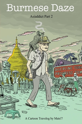 Burmese Daze: Asiaddict part 2 - Mats Stromberg