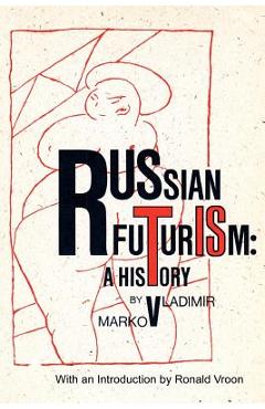 Coperta cărții 'Russian Futurism: A History - Vladimir F. Markov'