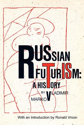 Coperta cărții 'Russian Futurism: A History - Vladimir F. Markov'