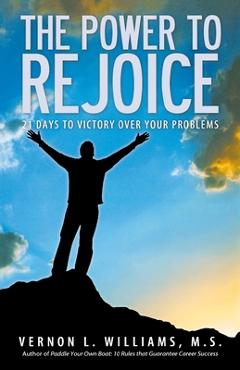 Coperta cărții 'The Power to Rejoice: 21 Days to Victory Over Your Problems - Vernon Williams'