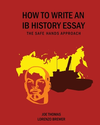 How to Write an Ib History Essay: The Safe Hands Approach - Joe Thomas