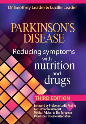 Parkinson's Disease - Reducing Symptoms with Nutrition and Drugs 2017 Revised Edition - Lucille Leader