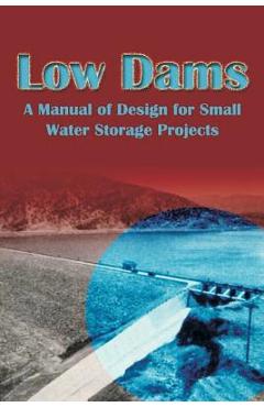 Coperta cărții 'Low Dams: A Manual of Design for Small Water Storage Projects - Subcommittee On Small Water Storage Proj'
