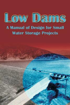 Coperta cărții 'Low Dams: A Manual of Design for Small Water Storage Projects - Subcommittee On Small Water Storage Proj'