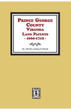 Coperta cărții 'Prince George County, Virginia Land Patents, 1666-1719 - Lindsay O. Duvall'