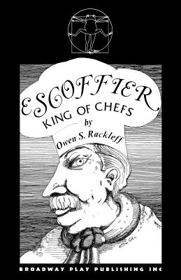 Coperta cărții 'Escoffier, King Of Chefs - Owen S. Rackleff'
