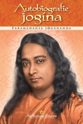 Autobiografie jogína (Autobiography of a Yogi Czech) - Paramahansa Yogananda