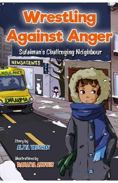 Poza produsului Wrestling Against Anger: Sulaiman's Challenging Neighbour - Aliya Vaughan