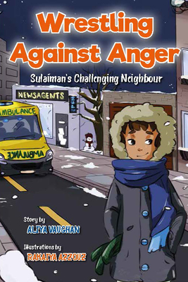 Wrestling Against Anger: Sulaiman's Challenging Neighbour - Aliya Vaughan