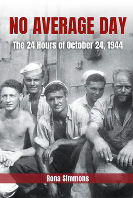 No Average Day: The 24 Hours of October 24, 1944 - Rona Simmons