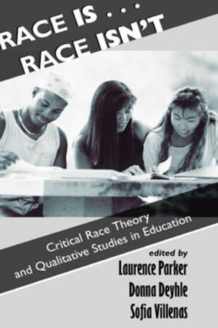 Race Is...Race Isn't: Critical Race Theory And Qualitative Studies In Education - Laurence Parker