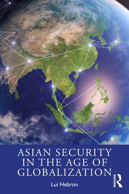 Asian Security in the Age of Globalization - Lui Hebron