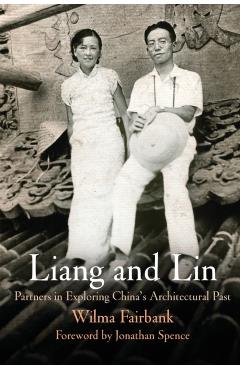 Coperta cărții 'Liang and Lin: Partners in Exploring China's Architectural Past - Wilma Fairbank'