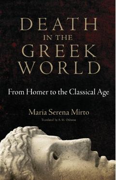 Coperta cărții 'Death in the Greek World: From Homer to the Classical Agevolume 44 - Maria Serena Mirto'