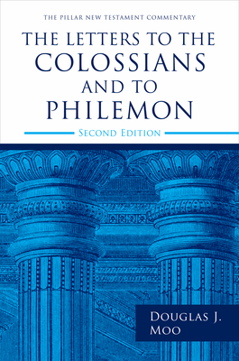 The Letters to the Colossians and to Philemon, 2nd Ed. - Douglas J. Moo